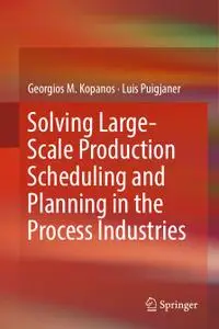 Solving Large-Scale Production Scheduling and Planning in the Process Industries