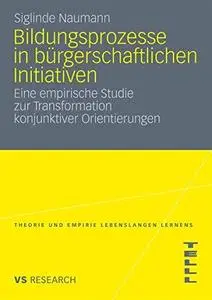 Bildungsprozesse in bürgerschaftlichen Initiativen: Eine empirische Studie zur Transformation konjunktiver Orientierungen