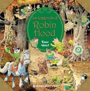 Tony Wolf - La leggenda di Robin Hood (Primi classici per i più piccoli)