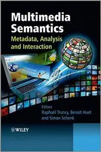 Multimedia Semantics: Metadata, Analysis and Interaction [Repost]