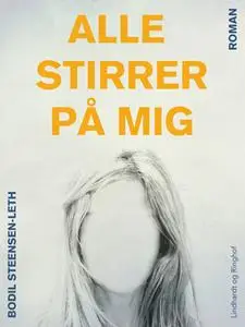 «Alle stirrer på mig» by Bodil Steensen-Leth