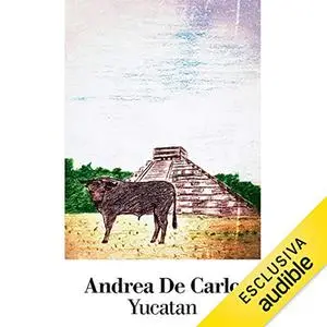 «Yucatan» by Andrea De Carlo