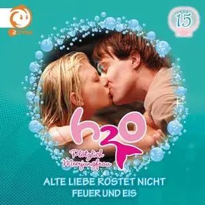 «H2O Plötzlich Meerjungfrau - Folge 15: Alte Liebe rostet nicht / Feuer und Eis» by Christoph Guder