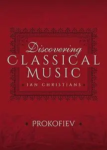 «Discovering Classical Music: Prokofiev» by Ian Christians, Sir Charles Groves CBE