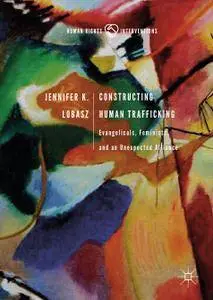 Constructing Human Trafficking: Evangelicals, Feminists, and an Unexpected Alliance (Repost)