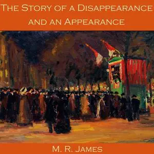 «The Story of a Disappearance and an Appearance» by M.R.James