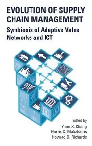 Evolution of Supply Chain Management: Symbiosis of Adaptive Value Networks and ICT (repost)