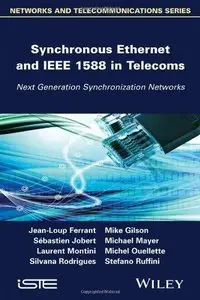 Synchronous Ethernet and IEEE 1588 in Telecoms: Next Generation Synchronization Networks (Repost)