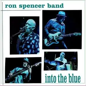 Ron Spencer Band - Into The Blue (2018)