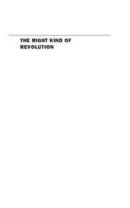 The Right Kind of Revolution: Modernization, Development, and U.S. Foreign Policy from the Cold War to the Present