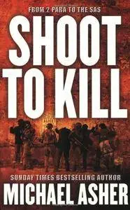 Shoot to Kill: From 2 Para to the SAS