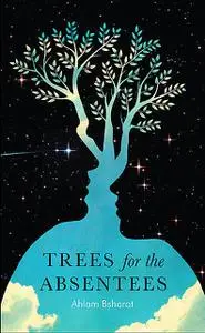 «Trees For The Absentees» by Ahlam Bsharat, Ruth Ahmedzai Kemp, Sue Copeland