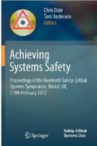 Achieving Systems Safety: Proceedings of the Twentieth Safety-Critical Systems Symposium (repost)