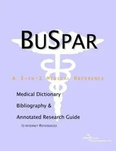 BuSpar - A Medical Dictionary, Bibliography, and Annotated Research Guide to Internet References
