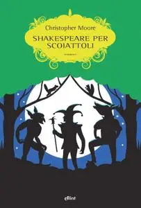 Christopher Moore - Shakespeare per scoiattoli
