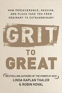 Grit to Great: How Perseverance, Passion, and Pluck Take You from Ordinary to Extraordinary (Repost)