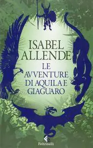 Isabel Allende - Le avventure di Aquila e Giaguaro (Repost)