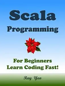 SCALA Programming, For Beginners, Learn Coding Fast! Kindle Edition
