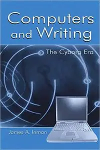 Computers and Writing: The Cyborg Era