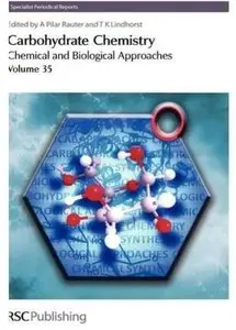 Carbohydrate Chemistry: Chemical and Biological Approaches: Volume 35
