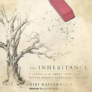 The Inheritance: A Family on the Front Lines of the Battle Against Alzheimer's Disease [Audiobook]