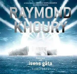 «Isens gåta» by Raymond Khoury