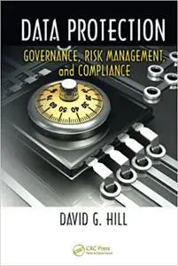 Data Protection: Governance, Risk Management, and Compliance