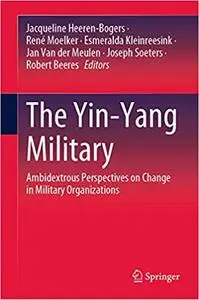 The Yin-Yang Military: Ambidextrous Perspectives on Change in Military Organizations