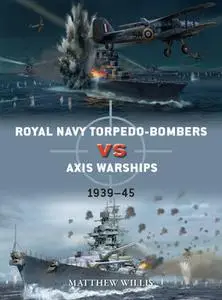 Royal Navy Torpedo-Bombers vs Axis Warships 1939-1945 (Osprey Duel 124)