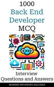 1000 Back End Development Interview Questions and Answers : MCQ Format Questions