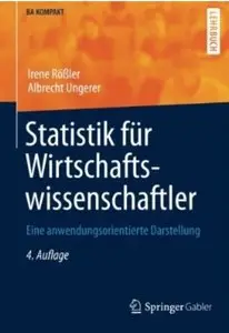 Statistik Fur Wirtschaftswissenschaftler: Eine Anwendungsorientierte Darstellung (Auflage: 4) [Repost]