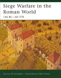 Siege Warfare in the Roman World, 146 BC-AD 378 by Duncan B Campbell (Repost)