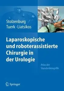 Laparoskopische und roboterassistierte Chirurgie in der Urologie: Atlas der Standardeingriffe (repost)