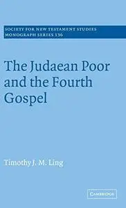 The Judaean Poor and the Fourth Gospel (Society for New Testament Studies Monograph Series)