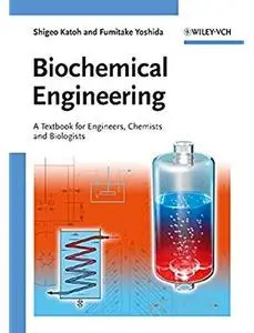 Biochemical Engineering: A Textbook for Engineers, Chemists and Biologists