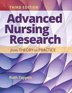 Advanced Nursing Research: From Theory to Practice: From Theory to Practice, 3rd Edition