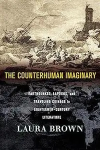 The Counterhuman Imaginary: Earthquakes, Lapdogs, and Traveling Coinage in Eighteenth-Century Literature