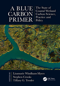 A Blue Carbon Primer : The State of Coastal Wetland Carbon Science, Practice and Policy