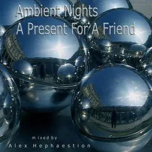 Hephaestion's Ambient Nights - A Present for a Friend (2004)