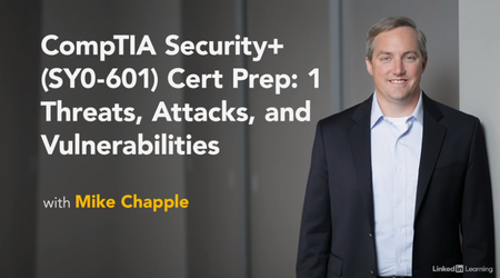CompTIA Security+ (SY0-601) Cert Prep: 1 Threats, Attacks, and Vulnerabilities