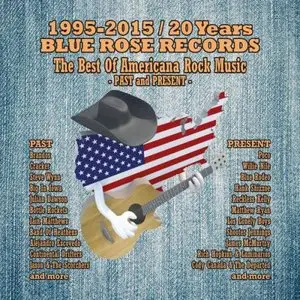 VA - 1995-2015: 20 Years Blue Rose Records: The Best Of American Rock Music Past and Present (2015)
