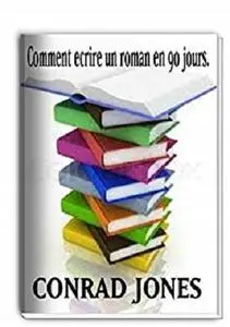 Comment Écrire Un Roman En 90 Jours? (French Edition)