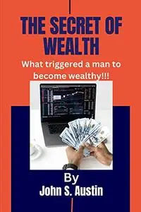 The secret of wealth: What you need to become wealthy in life