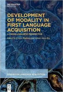 Development of Modality in First Language Acquisition: A Cross-Linguistic Perspective