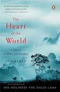 The Heart of the World: A Journey to Tibet's Lost Paradise (Repost)
