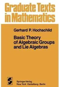 Basic Theory of Algebraic Groups and Lie Algebras [Repost]