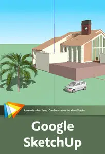 Video2Brain - Google SketchUp - Modelado 3D al alcance de todos