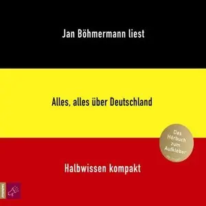 Jan Böhmermann - Alles, Alles über Deutschland - Halbwissen kompakt