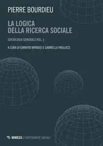 Pierre Bourdieu - Sociologia generale. Logica della ricerca sociale. Vol.1 (2019)