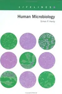 Human Microbiology (Lifelines) by Simon Hardy